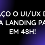 Eu vou fazer o ui/ux design da sua landing page