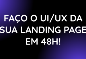 Eu vou fazer o ui/ux design da sua landing page