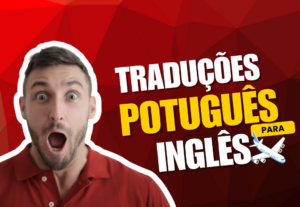 Eu vou traduzir qualquer texto do português para o inglês