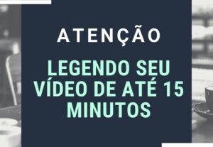 Eu vou legendar seus vídeos de forma profissional.