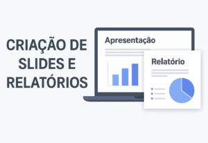 Eu vou Criar Slides e Relatórios Personalizados.