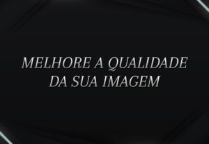 Eu vou Melhorar a Qualidade das Suas Fotos