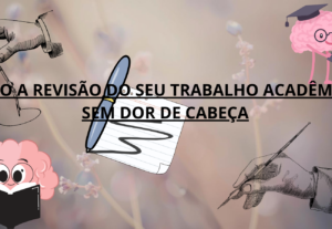 Eu vou fazer a revisão do seu trabalho acadêmico