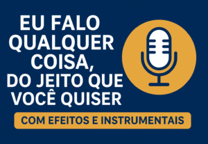 Eu vou criar uma voz, efeito ou instrumental do seu jeito.