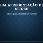 Eu vou fazer uma apresentação de slides para você