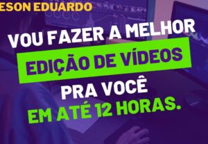 Eu vou fazer a melhor edição de vídeos para você em até 12h.