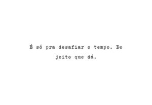 Eu vou escrever o roteiro pro seu projeto.