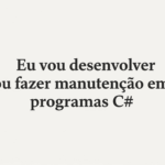 Eu vou programar ou corrigir seu software Csharp