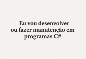 Eu vou programar ou corrigir seu software Csharp