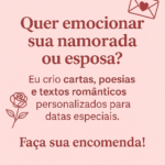 Eu vou criar textos únicos para você surpreender quem ama.