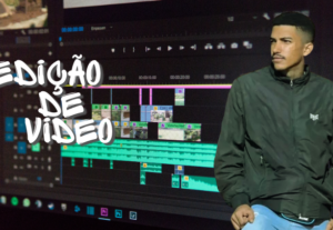 Eu vou fazer a Edição dos seus videos