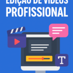 Eu vou fazer Edição de Vídeos Profissional e Criativa