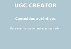 Eu vou ser sua UGC creator e dar voz à sua marca.