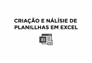 Eu vou criar ou analisar planilhas de Excel