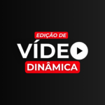 Eu vou fazer uma edição de vídeo dinâmica para você