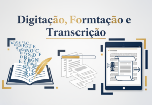 Eu vou digitar, formatar e transcrever seus documentos