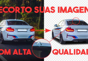Eu vou recortar suas imagens em alta qualidade