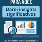 Eu vou Analisar dados para você e dar insights significativo...