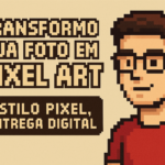 Eu vou Transformar a Sua Foto em Pixel Art – Estilo Pixel