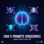 Eu vou Criar 5 Prompts Vencedores para Arte com IA