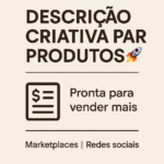 Eu vou Criar descrição persuasiva de produto para marketplac...