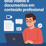 Eu vou transformar seus vídeo em conteúdo profissional.