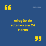 Eu vou criar um roteiro para qualquer projeto em ate 24 hora...