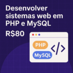 Eu vou Desenvolver sistemas web em PHP e MySQL sob medida