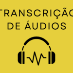 Eu vou transcrever seus áudios com muita atenção aos detalhe...