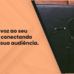 Eu vou dar vida ao seu texto com a minha voz