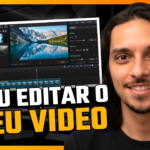 Eu vou Editar o Seu Video