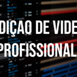 Eu vou editar seu video de forma profissional