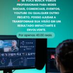 Eu vou Fazer a melhor edição do seu vídeo.