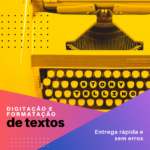 Eu vou digitar e formatar seus textos rápido e sem erros