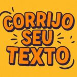 Eu vou corrigir seu texto ou redação