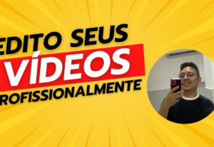 Eu vou editar seu vídeo de forma profissional