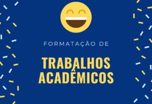 Eu vou Formatar seu trabalho acadêmico