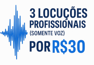 Eu vou gravar 3 locuções profissionais de até 40 segundos