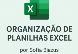 Eu vou organizar e aprimorar sua planilha no Excel