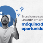 Eu vou reestruturar o seu linkedin de forma estratégica