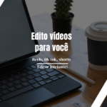 Eu vou Editar vídeos para você