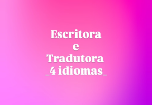 Eu vou traduzir ou escrever corretamente o que você precisar