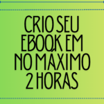 Eu vou criar seu ebook em menos de 2 horas