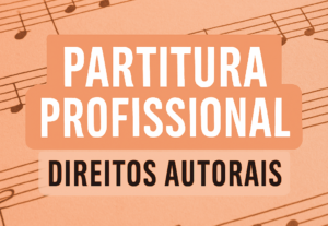 Eu vou montar a partitura da sua musica para Direito Autoral