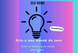 Eu vou criar o seu ebook do zero. Com o tema que você deseja...