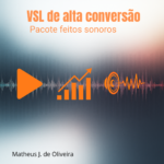 Eu vou entregar um Pack Sfx para VSL de Alta Conversão