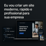 Eu vou criar um site moderno, rápido e profissional para sua