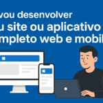 Eu vou desenvolver seu site ou aplicativo completo