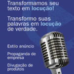 Eu vou Fazer seu texto e virar uma locução profissional
