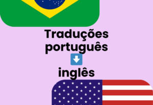 Eu vou traduzir do português para o inglês